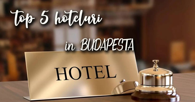 Top 5 hoteluri in Budapesta